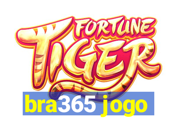 bra365 jogo